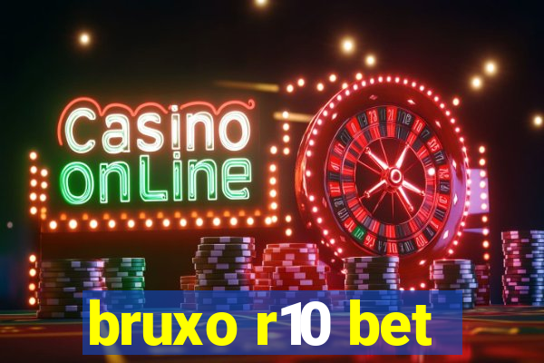 bruxo r10 bet